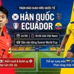 Nhận định bóng đá trận Hàn Quốc vs Ecuador lúc 18h00 ngày 24/09 trực tiếp trên TieuLam TV.